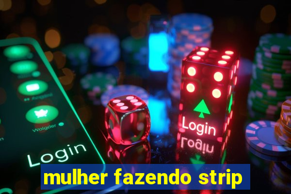 mulher fazendo strip